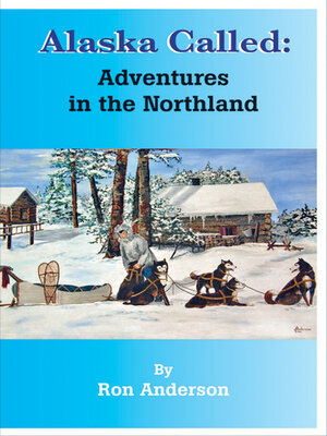 cover image of Alaska Called: Adventures in the Northland